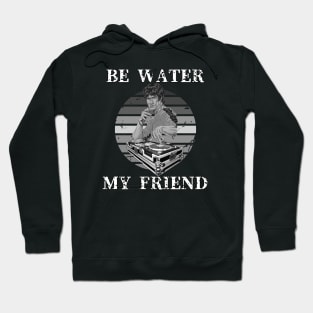 Be Water My Friend DJ 2 Hoodie